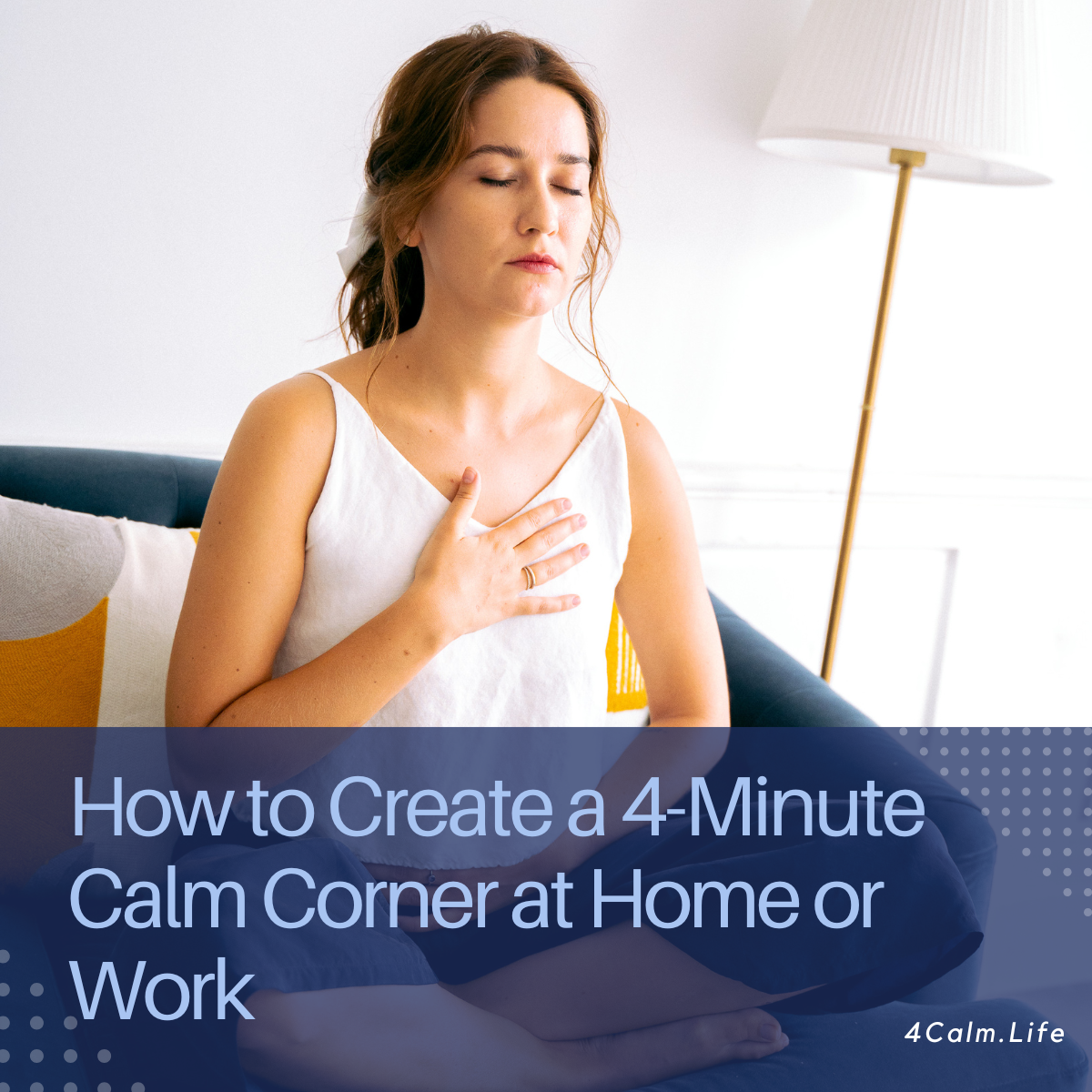 How to Create a 4-Minute Calm Corner at Home or Work